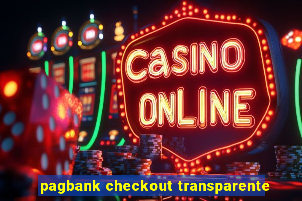 pagbank checkout transparente